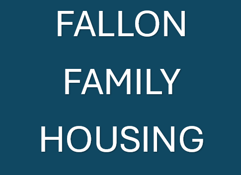 A blue background with the words "FALLON FAMILY HOUSING" written in white.